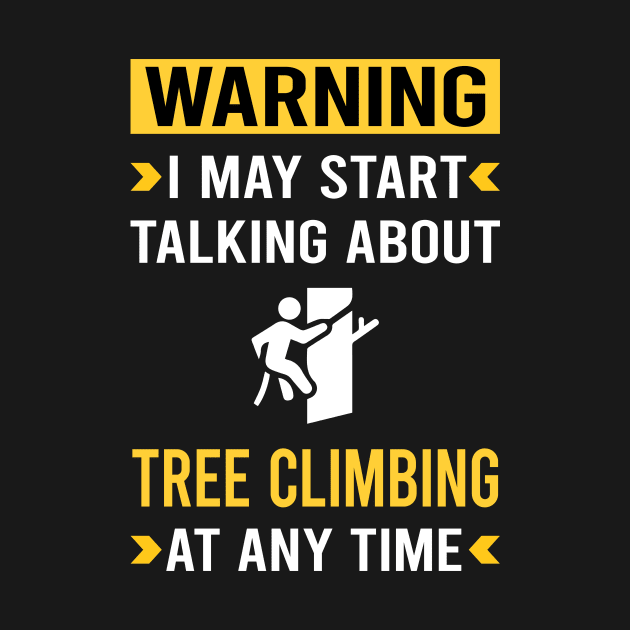 Warning Tree Climbing Climber by Bourguignon Aror