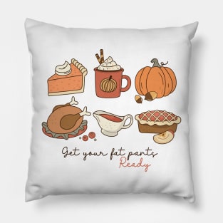 Get Your Fat Pants Ready Pillow