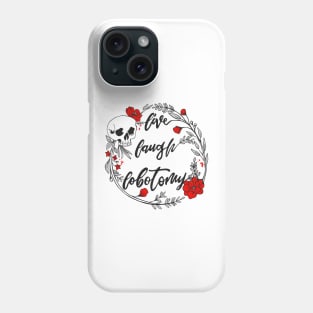 Live Laugh Lobotomy Memento Mori Skull and Flowers White Design Phone Case