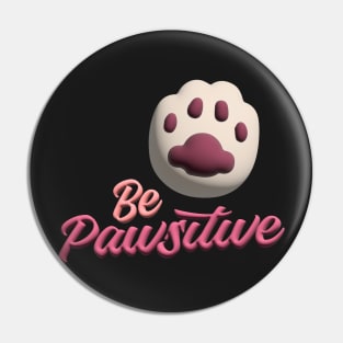 Be Pawsitive Pin