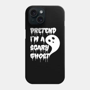 Pretend I'm A Scary Ghost v2 Phone Case