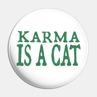 Karma is a Cat (green) Pin