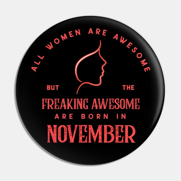 November Birthday Women Are awesome Pin by NickDsigns