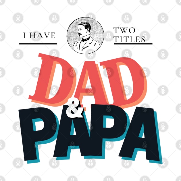 Custom Dad Shirt - I Have Two titles Dad & PAPA by G13 co.