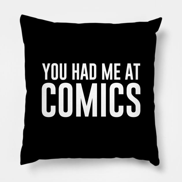 You Had Me at Comics Pillow by redsoldesign