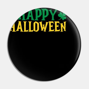 Happy Halloween For St Patrick's Day Pin