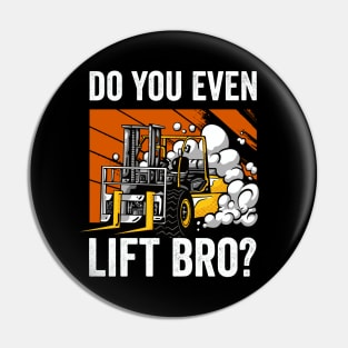 Do You Even Lift Bro Funny Forklift Operator Pin