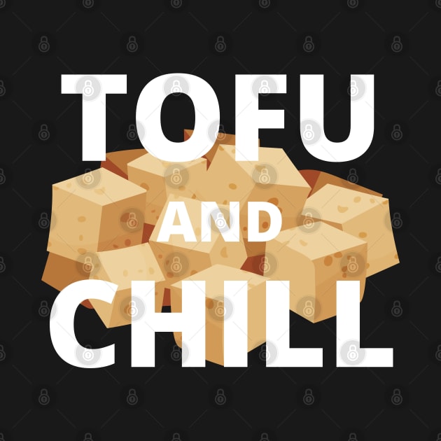 Funny Vegan Tofu And Chill by VEN Apparel