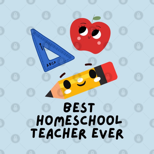 Best Homeschool Teacher Ever by e s p y