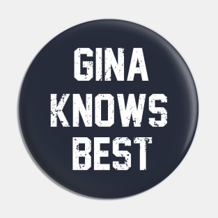 GINA KNOWS BEST Pin