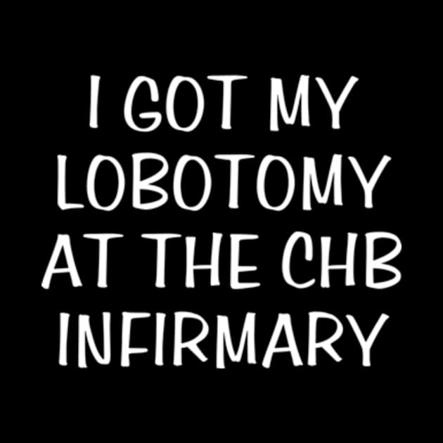 i got my lobotomy at the chb infirmary by style flourish