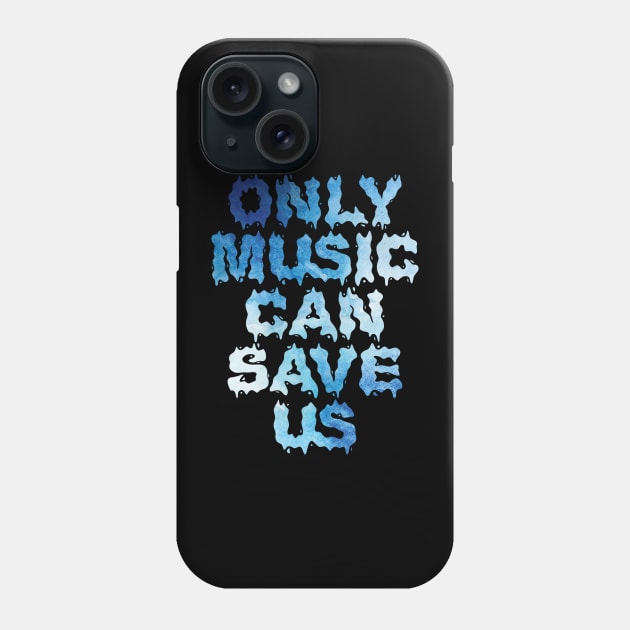 Only music can save us Phone Case by ZaikyArt