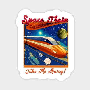 Space Train Take Me Away Magnet