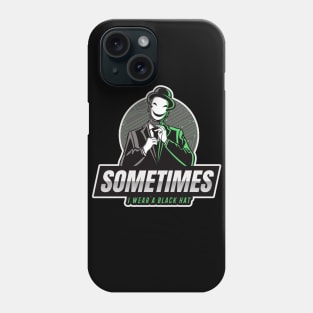 Cyber Security - Hacker - Sometimes I wear a Black Hat - Green V1 Phone Case