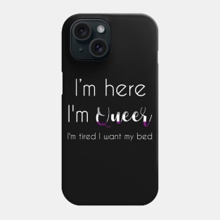 I'm here, I'm queer ! Phone Case