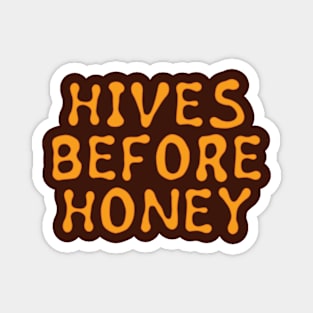 Hives before honey - Sustainable bee keeping Magnet