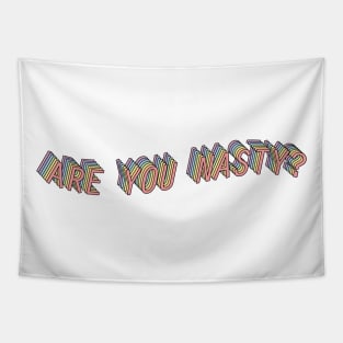 ARE YOU NASTY? Tapestry