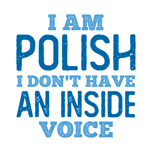 Polish We do not have an Inside Voice T-Shirt