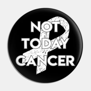 Not Today Cancer White Ribbon Pin