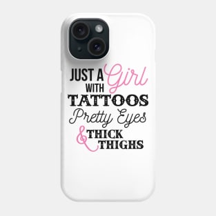 Just a Girl with Tattoos and Thick Thighs Phone Case