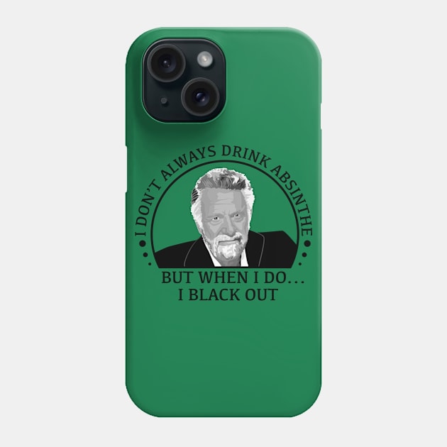 stay thirsty my friends - absinthe Phone Case by bellygear