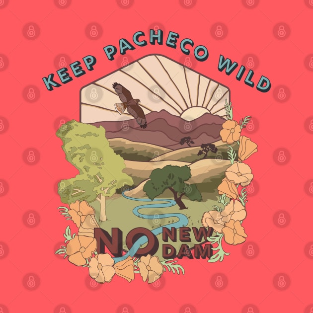 Keep Pacheco Wild! No Pacheco Dam! by Spatium Natura