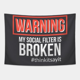 Warning My Social Filter Is Broken #thinkitsayit Tapestry