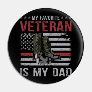 Dad Father's Day My Favorite Veteran Is My Father Proud Kids Veteran Day Gift Pin