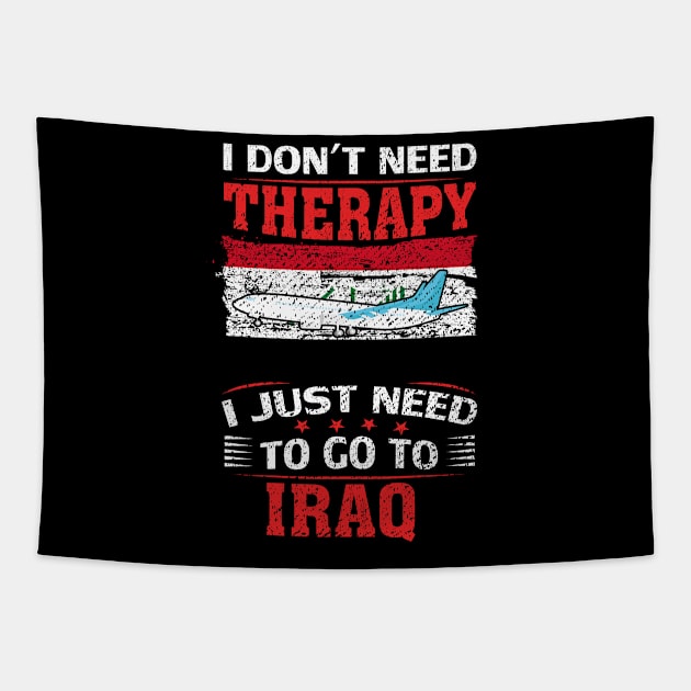 I Don't Need Therapy I Just Need To Go To Iraq Tapestry by silvercoin