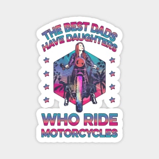 Best Dads Have Biker Daughters Magnet