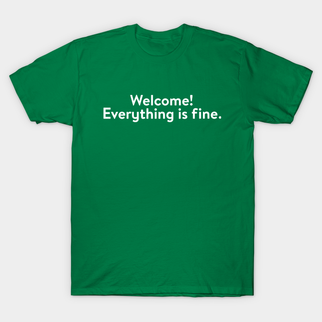 Disover Welcome! Everything is fine (White) - The Good Place - T-Shirt