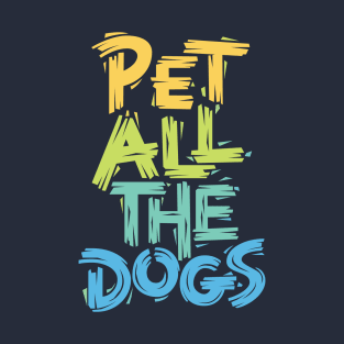 Pet All the Dogs T-Shirt