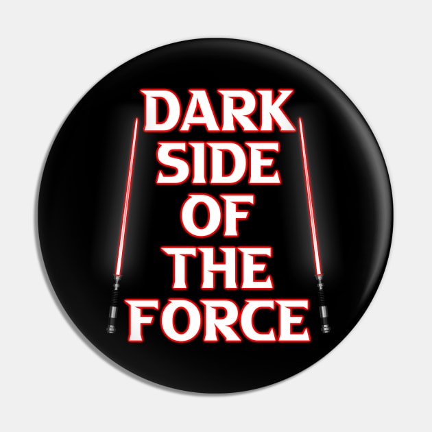 Dark Side of The Force Pin by artdesignmerch