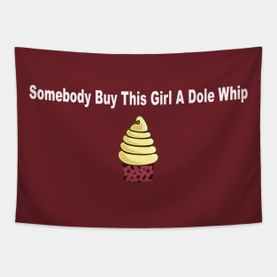 Somebody Buy This Girl a Dole Whip Tapestry