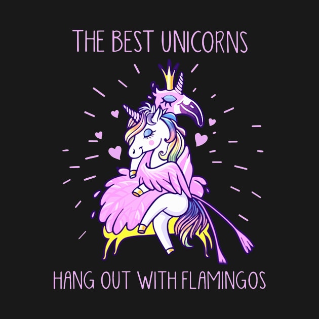 The Best Unicorns Hang Out With Flamingos Unicorn by huepham613