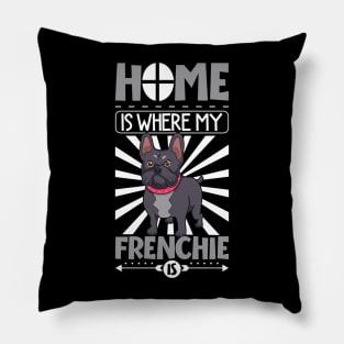 Home is where my Frenchie is - French Bulldog Pillow