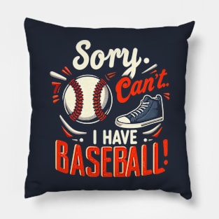 Sorry, Can't.. I Have Baseball! Pillow