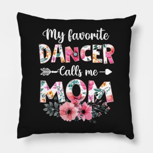 My Favorite Dancer Calls Me Mom Dancing Mother's Day Pillow