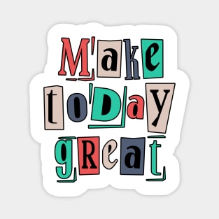 Great day, make great message Magnet