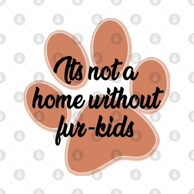 It's not a home without fur- kids by SamridhiVerma18