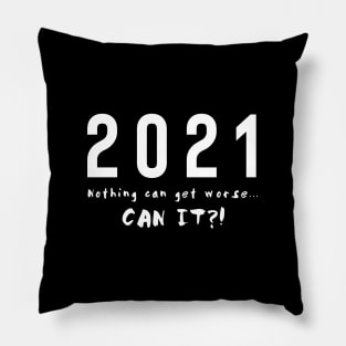 2021. Nothing can get worse Pillow