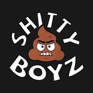 Shitty Boyz T-Shirt