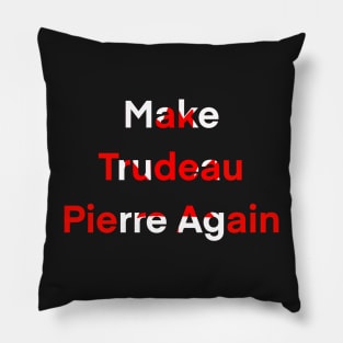 Make Trudeau Pierre again Pillow