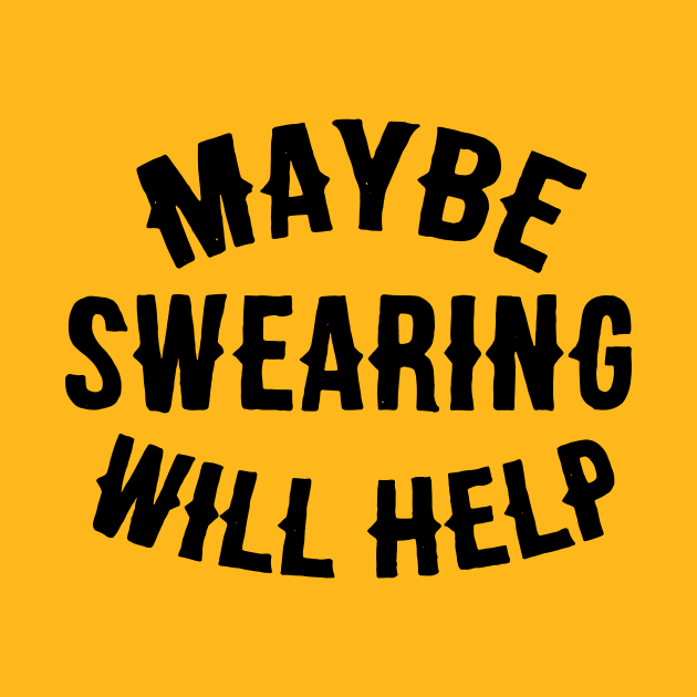 Maybe Swearing Will Help. by MindsparkCreative