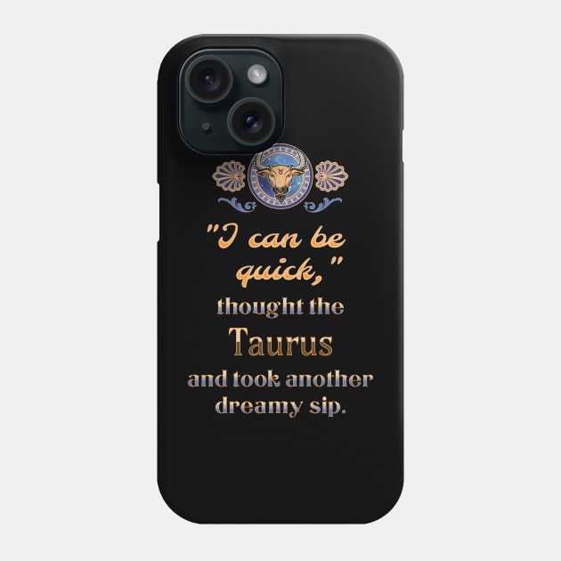 Ironic astrological quotes: Taurus Phone Case by Ludilac