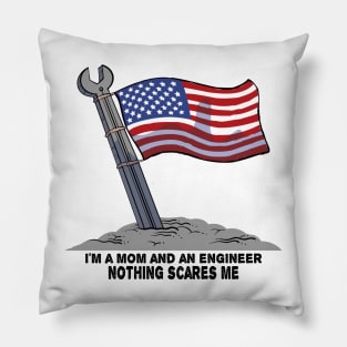 I'm a MOM and an Engineer Nothing scares me Pillow