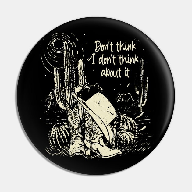 Don't think I don't think about it Funny Design Cactus Cowboy Hat & Boots Pin by Merle Huisman