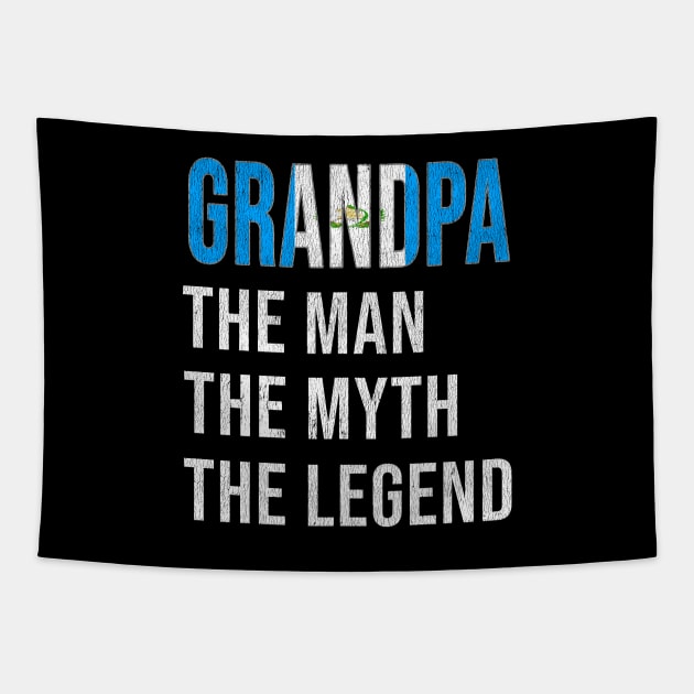 Grand Father Guatemalan Grandpa The Man The Myth The Legend - Gift for Guatemalan Dad With Roots From  Guatemala Tapestry by Country Flags