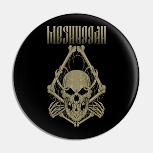 MESHUGGAH BAND Pin