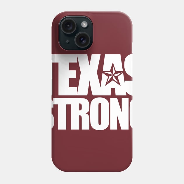 Texas Strong Phone Case by JWDesigns